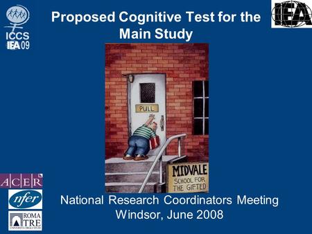 Proposed Cognitive Test for the Main Study National Research Coordinators Meeting Windsor, June 2008.