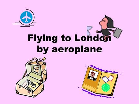 Flying to London by aeroplane