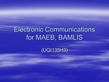 Electronic Communications for MAEB, BAMLIS (UQI135H3)