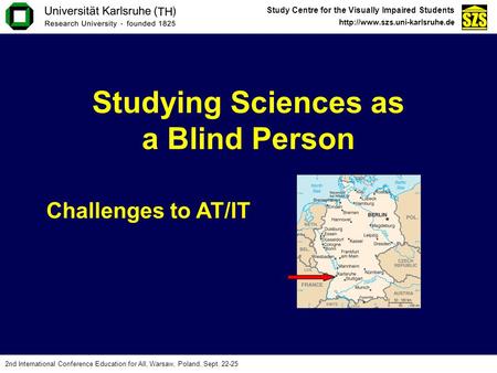 Study Centre for the Visually Impaired Students  2nd International Conference Education for All, Warsaw, Poland, Sept. 22-25.