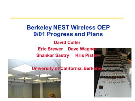 Berkeley NEST Wireless OEP 9/01 Progress and Plans David Culler Eric Brewer Dave Wagner Shankar Sastry Kris Pister University of California, Berkeley.