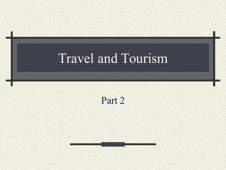 Travel and Tourism Part 2. Chapter 9 Distribution Mix.