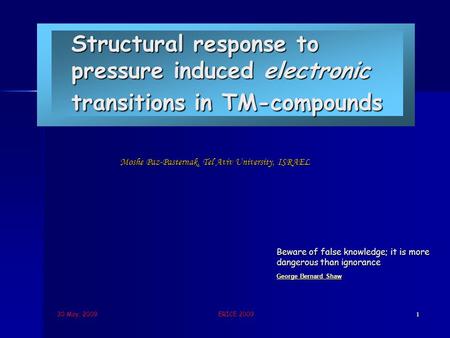 30 May, 2009 ERICE 2009 1 Structural response to pressure induced electronic transitions in TM-compounds Moshe Paz-Pasternak, Tel Aviv University, ISRAEL.