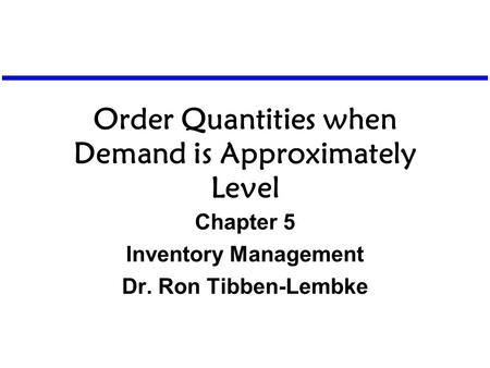 Order Quantities when Demand is Approximately Level