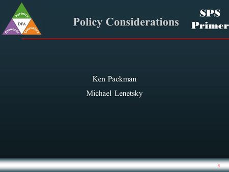 1 SPS Primer Policy Considerations Ken Packman Michael Lenetsky.