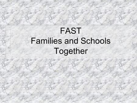 FAST Families and Schools Together. FAST n Research Background n The FAST Curriculum n FASTWORKS n Evaluation Data n Staffing n Funding.