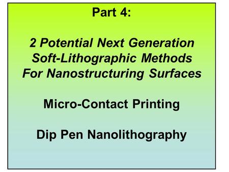 2 Potential Next Generation Soft-Lithographic Methods
