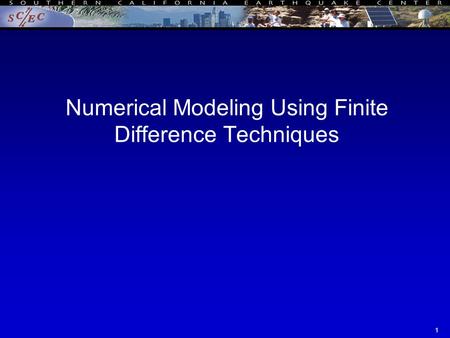 SCEC Annual Meeting - ITR 09/17/021 Numerical Modeling Using Finite Difference Techniques.