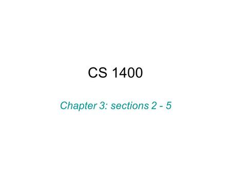 CS 1400 Chapter 3: sections 2 - 5. Variable initialization Variables may be initialized when declared –Form; type name = initial_value; –Example: int.