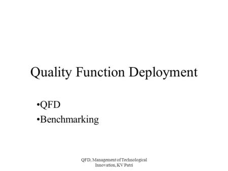 QFD, Management of Technological Innovation, KV Patri Quality Function Deployment QFD Benchmarking.