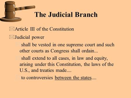 The Judicial Branch Article III of the Constitution Judicial power