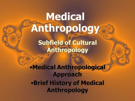 Medical Anthropology Subfield of Cultural Anthropology