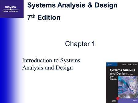 Systems Analysis & Design 7 th Edition Chapter 1 Introduction to Systems Analysis and Design.