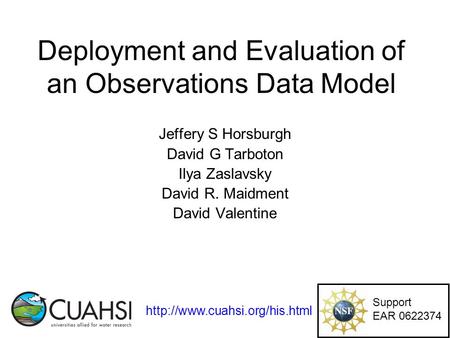 Deployment and Evaluation of an Observations Data Model Jeffery S Horsburgh David G Tarboton Ilya Zaslavsky David R. Maidment David Valentine