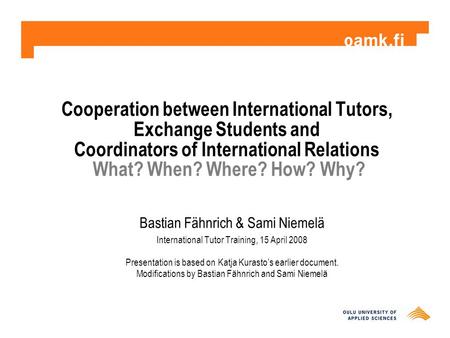 Cooperation between International Tutors, Exchange Students and Coordinators of International Relations What? When? Where? How? Why? Bastian Fähnrich &