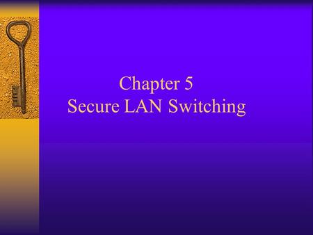 Chapter 5 Secure LAN Switching.  MAC Address Flooding Causing CAM Overflow and Subsequent DOS and Traffic Analysis Attacks.