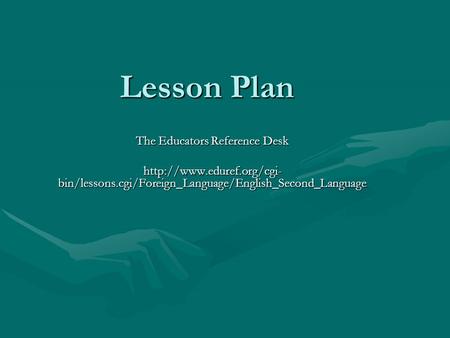 Lesson Plan The Educators Reference Desk  bin/lessons.cgi/Foreign_Language/English_Second_Language.