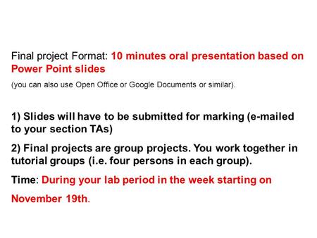 Final project Format: 10 minutes oral presentation based on Power Point slides (you can also use Open Office or Google Documents or similar). 1) Slides.