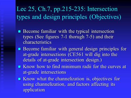Lec 25, Ch.7, pp.215-235: Intersection types and design principles (Objectives) Become familiar with the typical intersection types (See figures 7-1 thorugh.