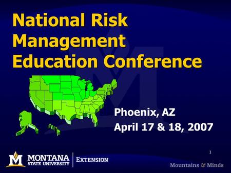 1 National Risk Management Education Conference Phoenix, AZ April 17 & 18, 2007.