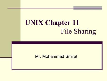 UNIX Chapter 11 File Sharing Mr. Mohammad Smirat.