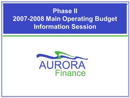 Phase II 2007-2008 Main Operating Budget Information Session.