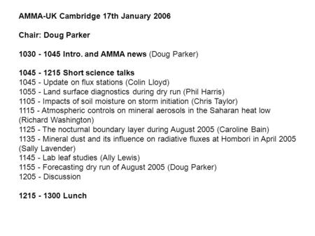 AMMA-UK Cambridge 17th January 2006 Chair: Doug Parker 1030 - 1045 Intro. and AMMA news (Doug Parker) 1045 - 1215 Short science talks 1045 - Update on.