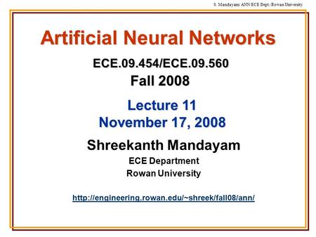 S. Mandayam/ ANN/ECE Dept./Rowan University Shreekanth Mandayam ECE Department Rowan University  Lecture.