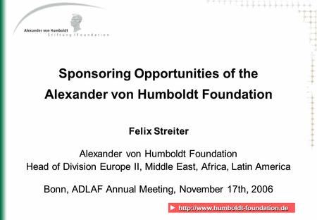 Sponsoring Opportunities of the Alexander von Humboldt Foundation Felix Streiter Alexander.