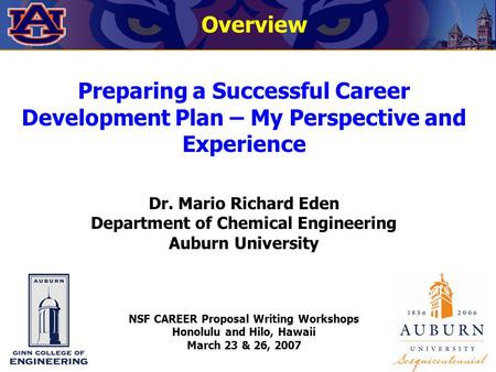 Overview Preparing a Successful Career Development Plan – My Perspective and Experience Dr. Mario Richard Eden Department of Chemical Engineering Auburn.
