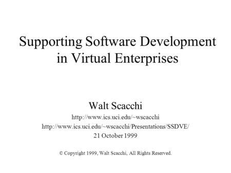 Supporting Software Development in Virtual Enterprises Walt Scacchi
