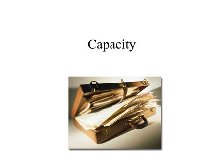 Capacity. The Capacity Challenge Investment ideas have limited capacity We must first understand capacity. Then we can see its impacts and how to mitigate.