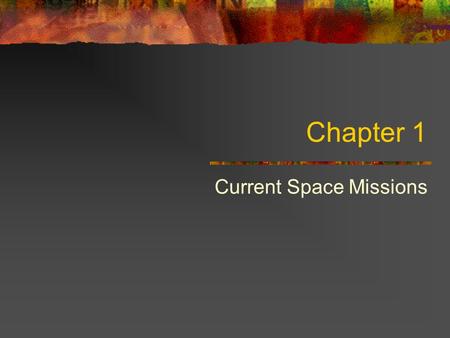 Chapter 1 Current Space Missions. Cassini-Huygens Website:  Launch date: October 1997 Mission: This.