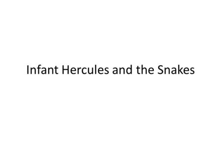 Infant Hercules and the Snakes