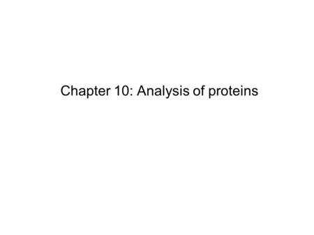 Chapter 10: Analysis of proteins. Purification schemes: 1. soluble recombinant proteins 2. insoluble recombinant proteins that are produced as inclusion.
