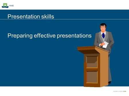 Presentation skills Preparing effective presentations.