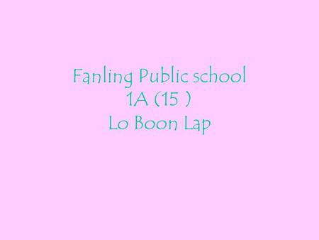 Fanling Public school 1A (15 ) Lo Boon Lap