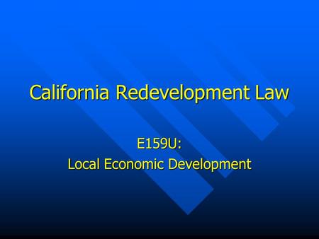 California Redevelopment Law E159U: Local Economic Development.