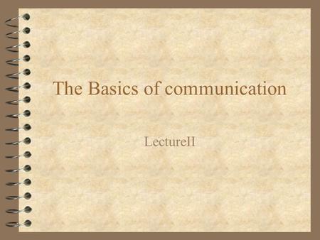 The Basics of communication LectureII. Processing Techniques.