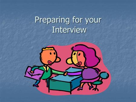 Preparing for your Interview. What the Employer is Seeking Communication skills Communication skills Focus & attention to detail Focus & attention to.
