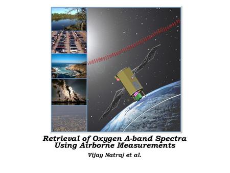Retrieval of Oxygen A-band Spectra Using Airborne Measurements Vijay Natraj et al.