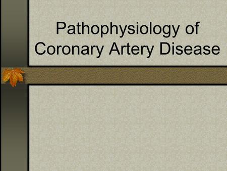 Pathophysiology of Coronary Artery Disease. Blood supply to the heart n Coronary Blood Flow: Constant Demand n Arteries & veins are located on the surface.