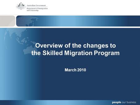 Overview of the changes to the Skilled Migration Program March 2010.