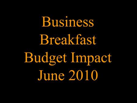 Business Breakfast Budget Impact June 2010. Finance Bill June 2010 Implications Ian Cattell ACA Partner – Crombies Chartered Accountants ©2010 Crombies.