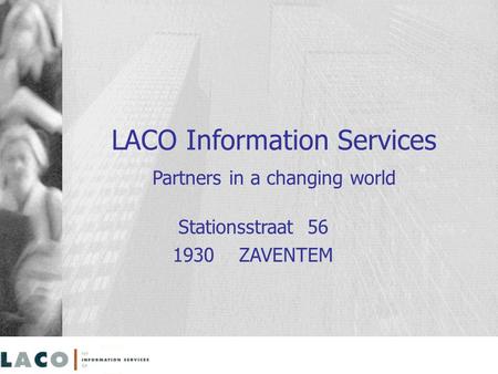 LACO Information Services Partners in a changing world Stationsstraat 56 1930 ZAVENTEM.