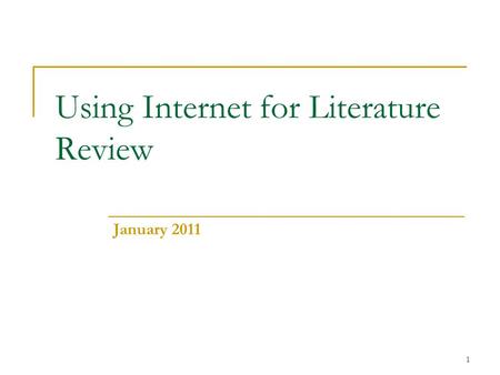 1 Using Internet for Literature Review January 2011.