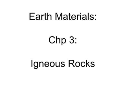 Earth Materials: Chp 3: Igneous Rocks. Convergent Boundary Divergent Boundary.