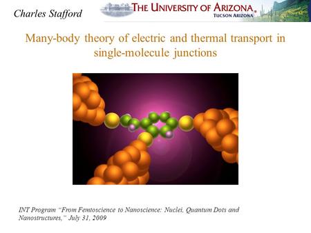 Many-body theory of electric and thermal transport in single-molecule junctions INT Program “From Femtoscience to Nanoscience: Nuclei, Quantum Dots and.