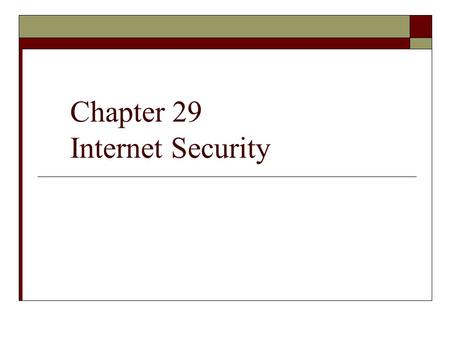 Chapter 29 Internet Security
