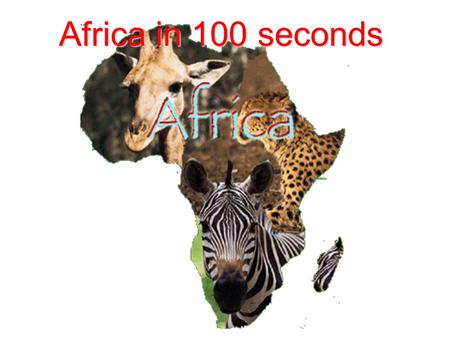 Africa in 100 seconds. area: 30,3 million km² countries: 53.